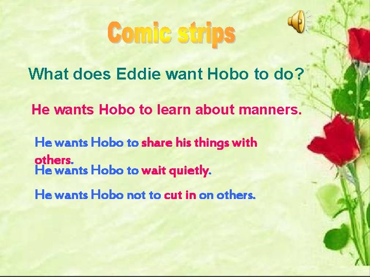 What does Eddie want Hobo to do? He wants Hobo to learn about manners.