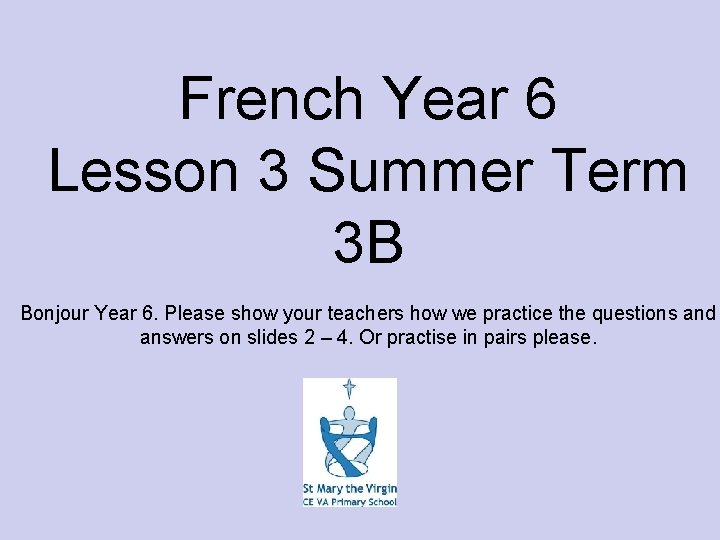 French Year 6 Lesson 3 Summer Term 3 B Bonjour Year 6. Please show