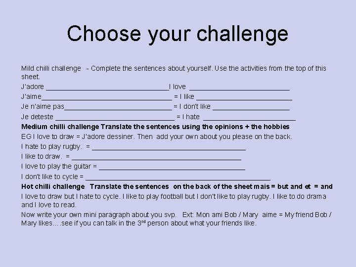 Choose your challenge Mild chilli challenge - Complete the sentences about yourself. Use the