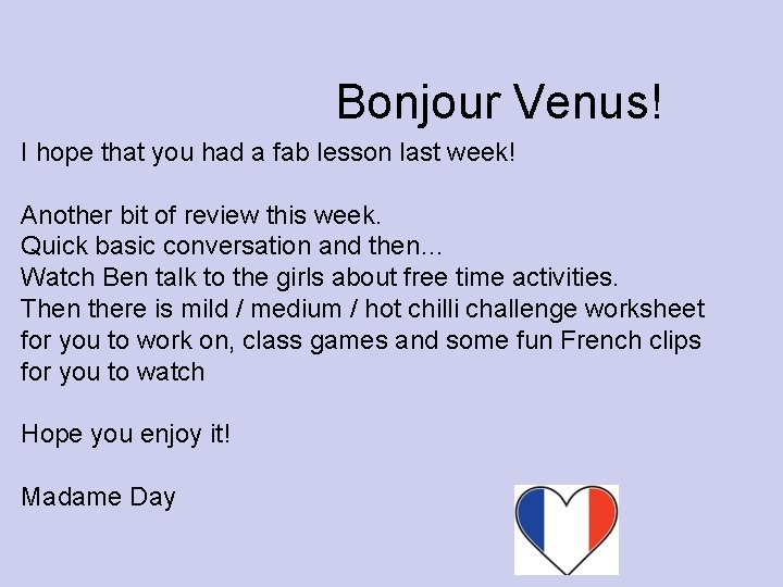 Bonjour Venus! I hope that you had a fab lesson last week! Another bit