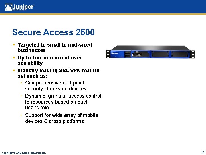 Secure Access 2500 § Targeted to small to mid-sized businesses § Up to 100