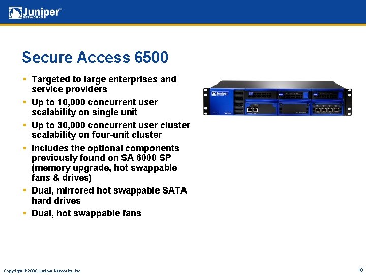 Secure Access 6500 § Targeted to large enterprises and service providers § Up to