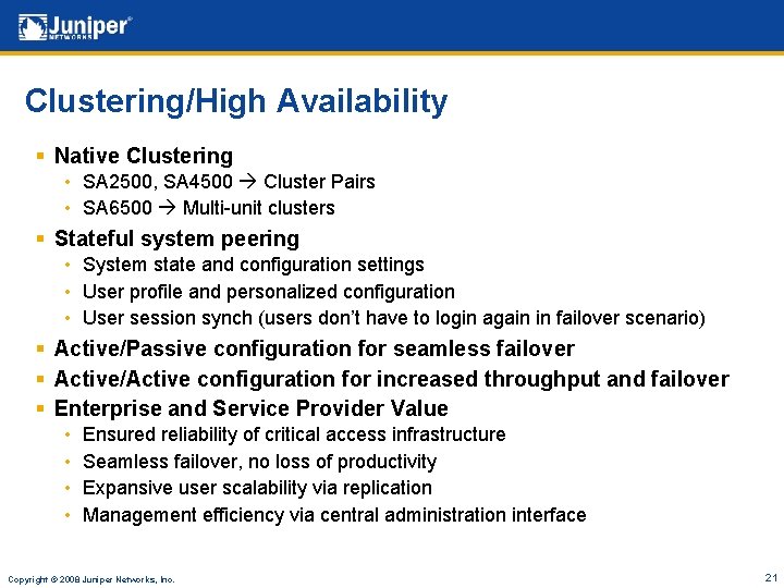 Clustering/High Availability § Native Clustering • SA 2500, SA 4500 Cluster Pairs • SA