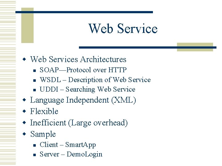 Web Service w Web Services Architectures n n n w w SOAP—Protocol over HTTP