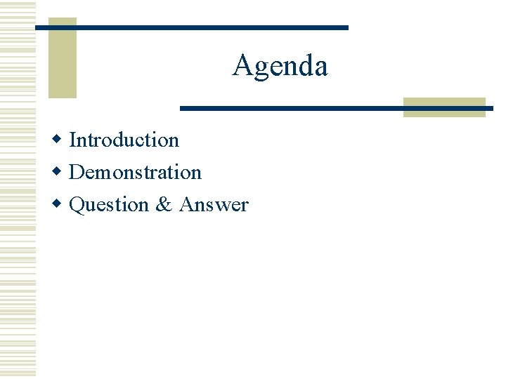 Agenda w Introduction w Demonstration w Question & Answer 