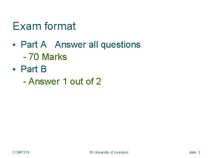 Exam format • Part A Answer all questions - 70 Marks • Part B