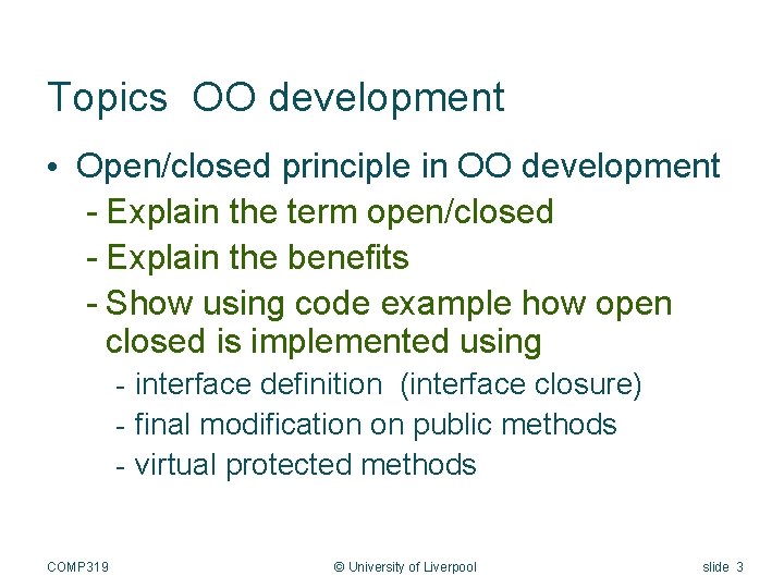 Topics OO development • Open/closed principle in OO development - Explain the term open/closed