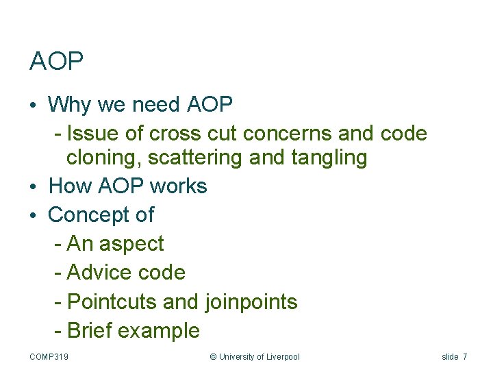 AOP • Why we need AOP - Issue of cross cut concerns and code