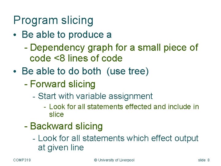 Program slicing • Be able to produce a - Dependency graph for a small