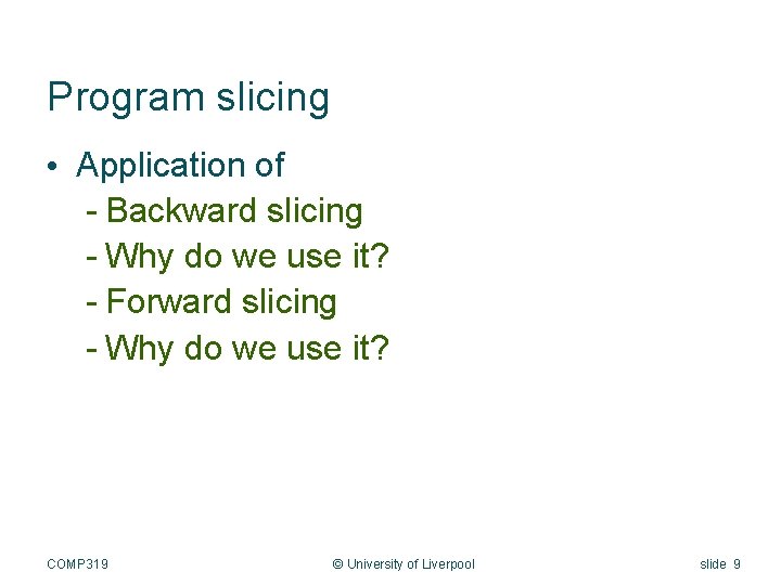 Program slicing • Application of - Backward slicing - Why do we use it?