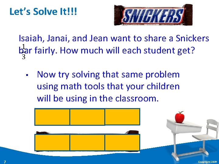 Let’s Solve It!!! Isaiah, Janai, and Jean want to share a Snickers bar fairly.