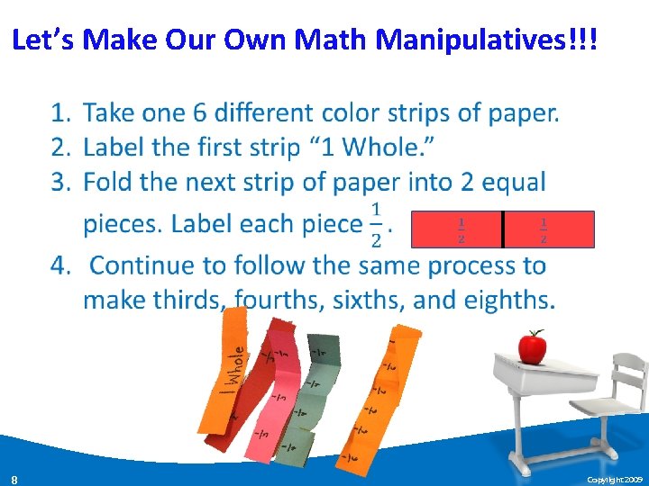 Let’s Make Our Own Math Manipulatives!!! 8 Copyright 2009 