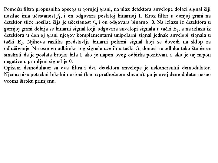 Pomoću filtra propusnika opsega u gornjoj grani, na ulaz detektora anvelope dolazi signal čiji Pomoću filtra propusnika opsega u gornjoj grani, na ulaz detektora anvelope dolazi signal čiji
