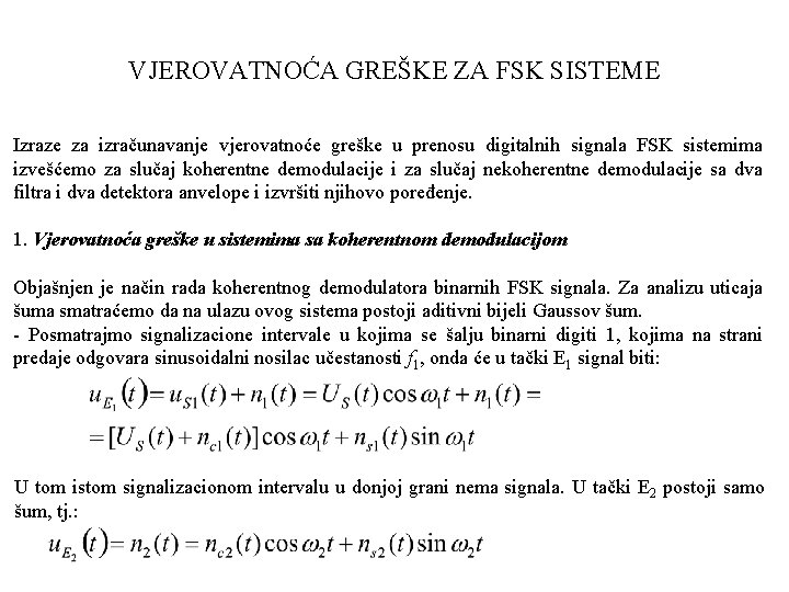 VJEROVATNOĆA GREŠKE ZA FSK SISTEME Izraze za izračunavanje vjerovatnoće greške u prenosu digitalnih signala VJEROVATNOĆA GREŠKE ZA FSK SISTEME Izraze za izračunavanje vjerovatnoće greške u prenosu digitalnih signala