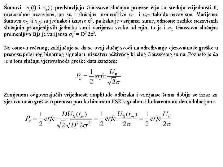 Šumovi n 1(t) i n 2(t) predstavljaju Gaussove slučajne procese čije su srednje vrijednosti