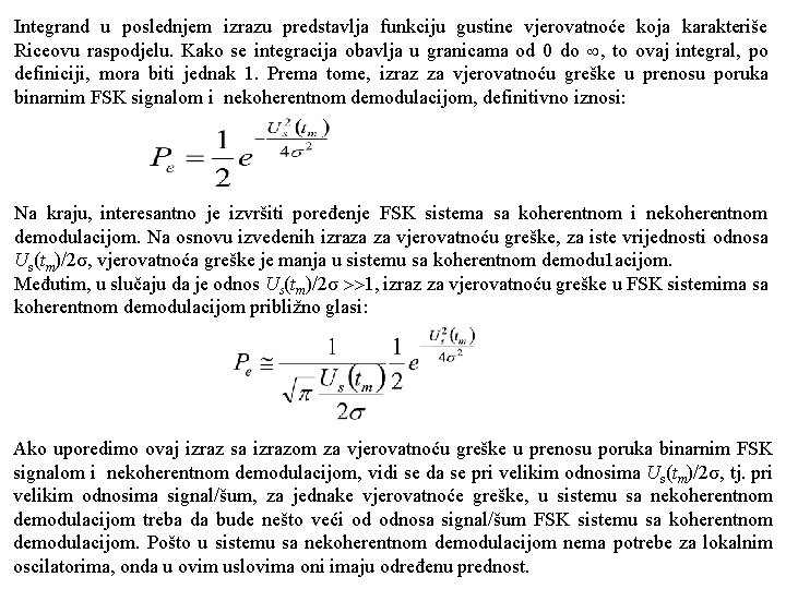 Integrand u poslednjem izrazu predstavlja funkciju gustine vjerovatnoće koja karakteriše Riceovu raspodjelu. Kako se