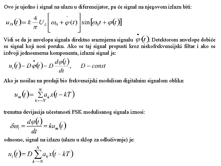 Ovo je ujedno i signal na ulazu u diferencijator, pa će signal na njegovom Ovo je ujedno i signal na ulazu u diferencijator, pa će signal na njegovom