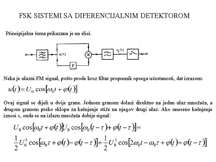 FSK SISTEMI SA DIFERENCIJALNIM DETEKTOROM Principijelna šema prikazana je na slici. Neka je ulazni