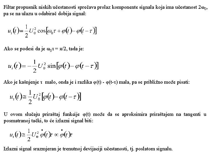 Filtar propusnik niskih učestanosti sprečava prolaz komponente signala koja ima učestanost 2ω0, pa se
