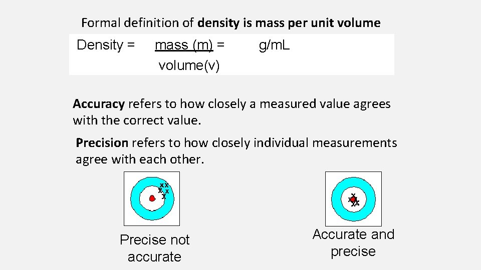  Formal definition of density Density = mass (m) = volume(v) is mass per