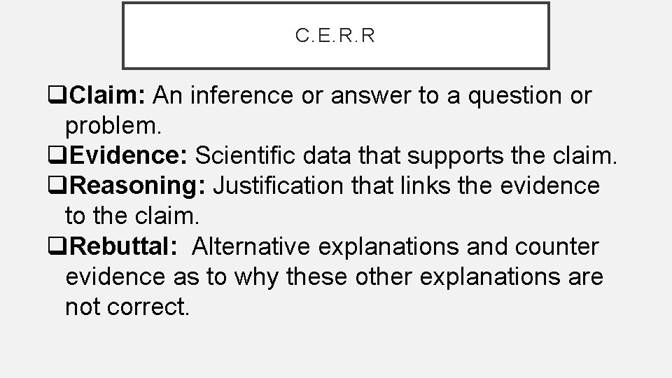 C. E. R. R q. Claim: An inference or answer to a question or