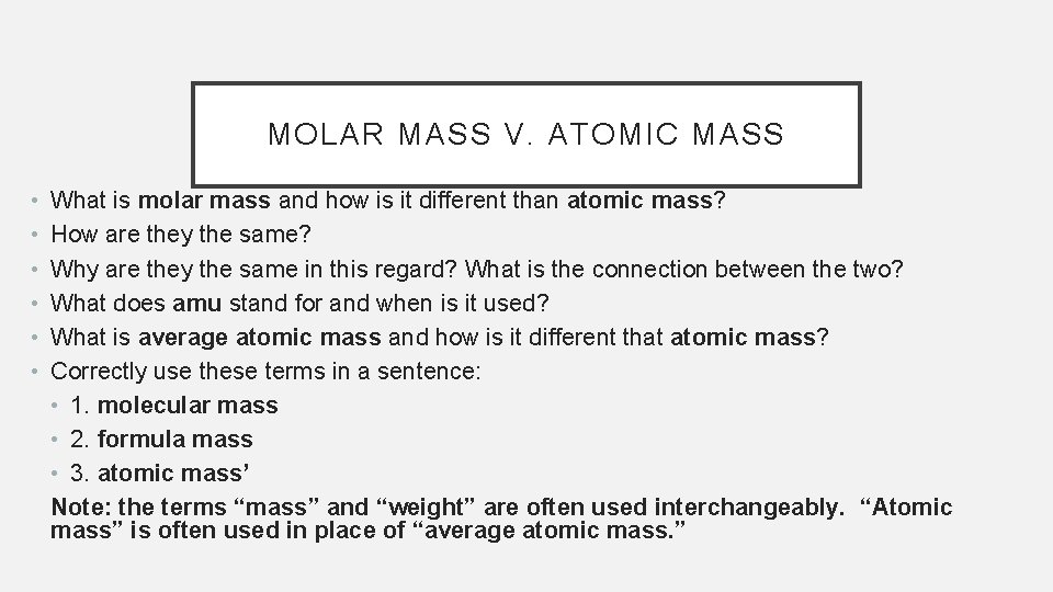 MOLAR MASS V. ATOMIC MASS • • • What is molar mass and how