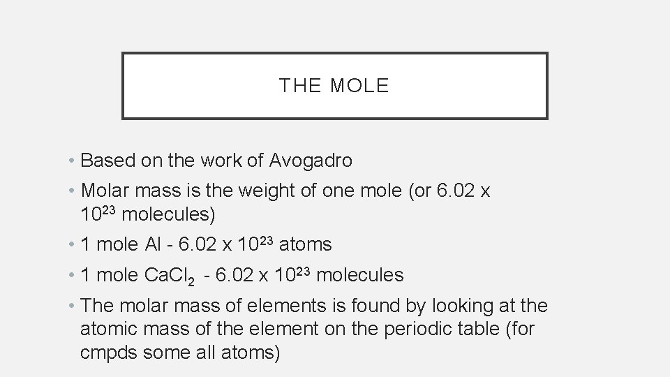 THE MOLE • Based on the work of Avogadro • Molar mass is the