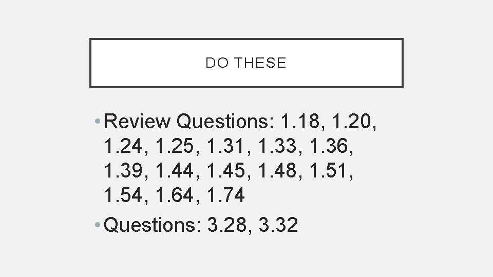 DO THESE • Review Questions: 1. 18, 1. 20, 1. 24, 1. 25, 1.