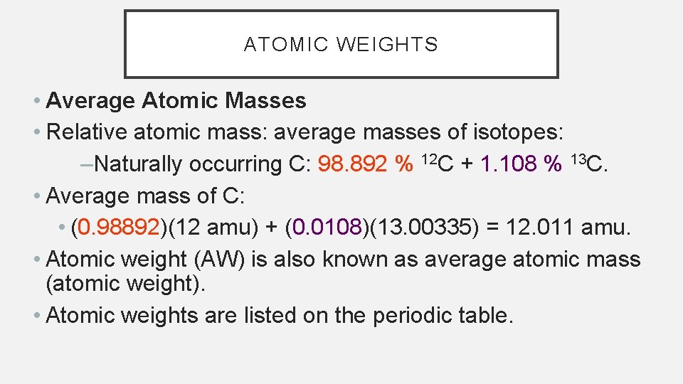 ATOMIC WEIGHTS • Average Atomic Masses • Relative atomic mass: average masses of isotopes: