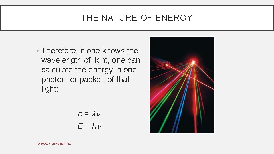THE NATURE OF ENERGY • Therefore, if one knows the wavelength of light, one