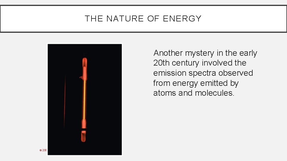THE NATURE OF ENERGY Another mystery in the early 20 th century involved the