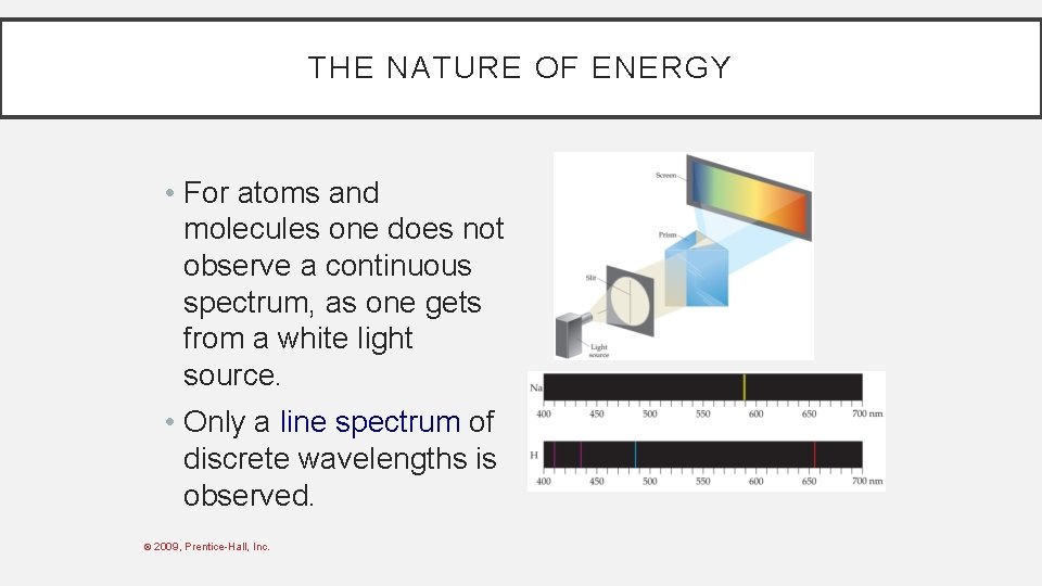 THE NATURE OF ENERGY • For atoms and molecules one does not observe a