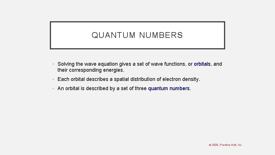QUANTUM NUMBERS • Solving the wave equation gives a set of wave functions, or