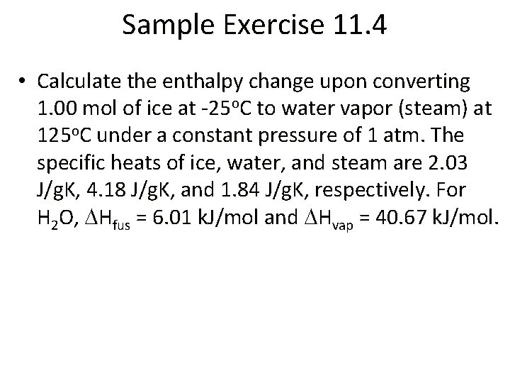 Sample Exercise 11. 4 • Calculate the enthalpy change upon converting 1. 00 mol