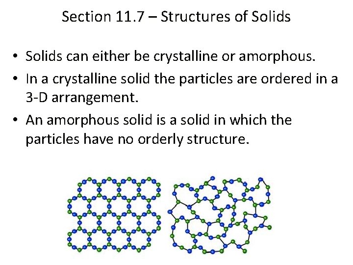 Section 11. 7 – Structures of Solids • Solids can either be crystalline or