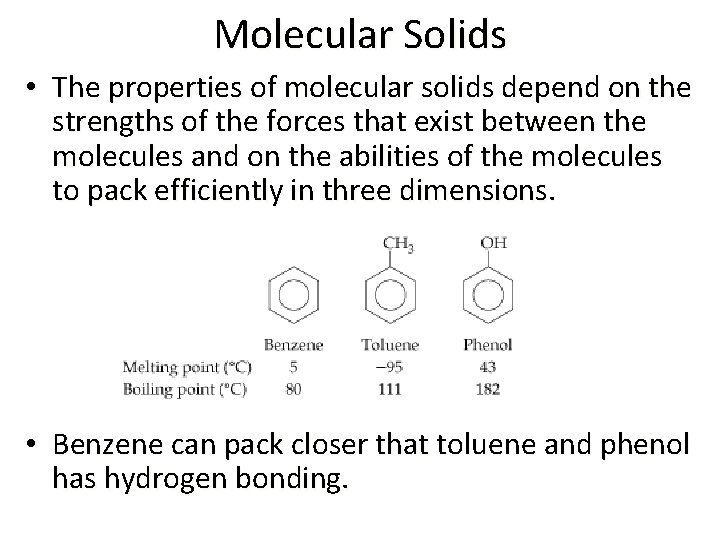 Molecular Solids • The properties of molecular solids depend on the strengths of the