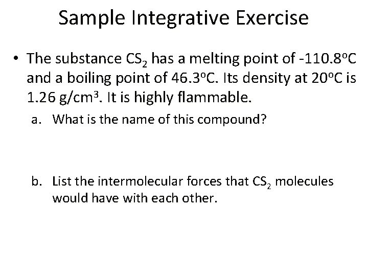 Sample Integrative Exercise • The substance CS 2 has a melting point of -110.