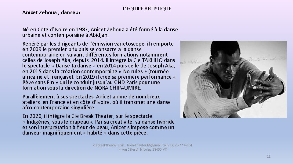 L’EQUIPE ARTISTIQUE Anicet Zehoua , danseur Né en Côte d’Ivoire en 1987, Anicet Zehoua