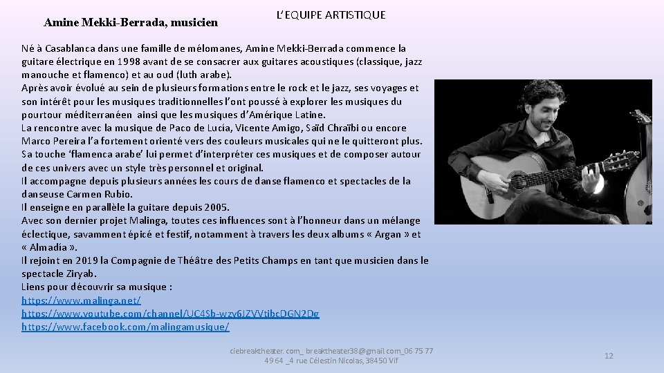 Amine Mekki-Berrada, musicien L’EQUIPE ARTISTIQUE Né à Casablanca dans une famille de mélomanes, Amine