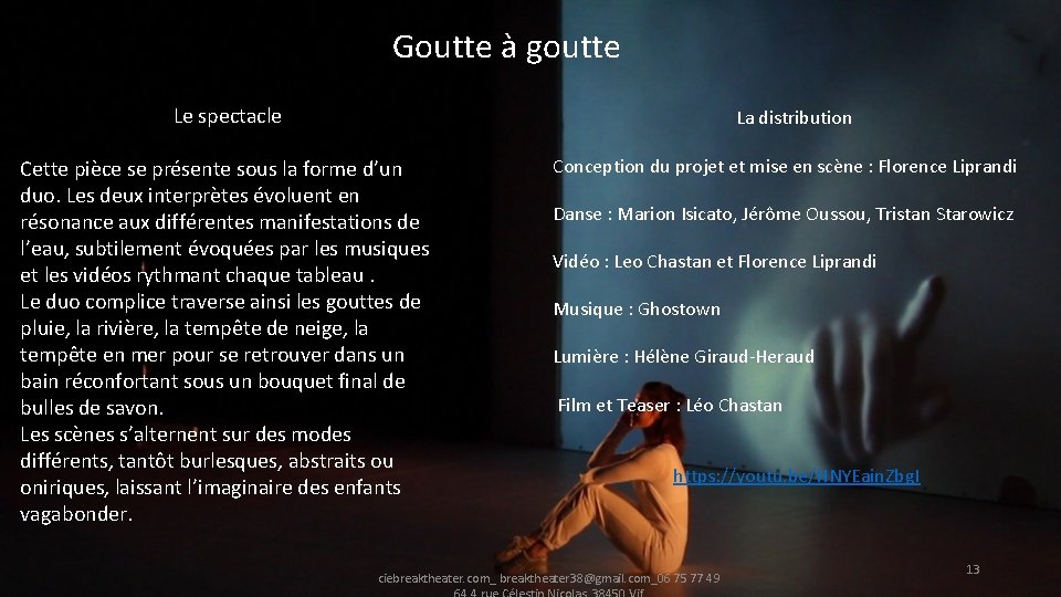 Goutte à goutte Le spectacle La distribution Cette pièce se présente sous la forme