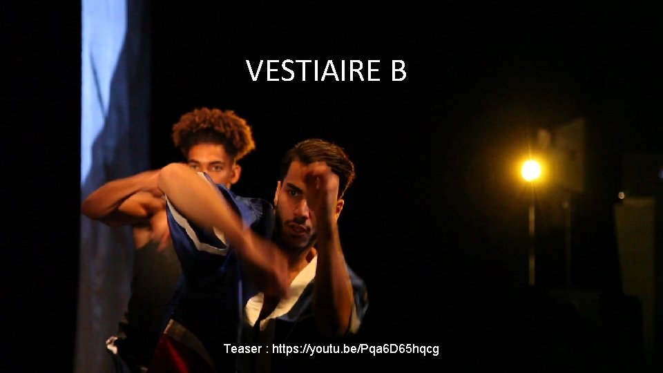  VESTIAIRE B Teaser : https: //youtu. be/Pqa 6 D 65 hqcg 16 