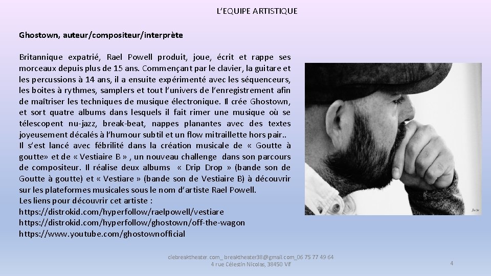 L’EQUIPE ARTISTIQUE Ghostown, auteur/compositeur/interprète Britannique expatrié, Rael Powell produit, joue, écrit et rappe ses