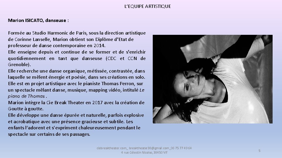 L’EQUIPE ARTISTIQUE Marion ISICATO, danseuse : Formée au Studio Harmonic de Paris, sous la