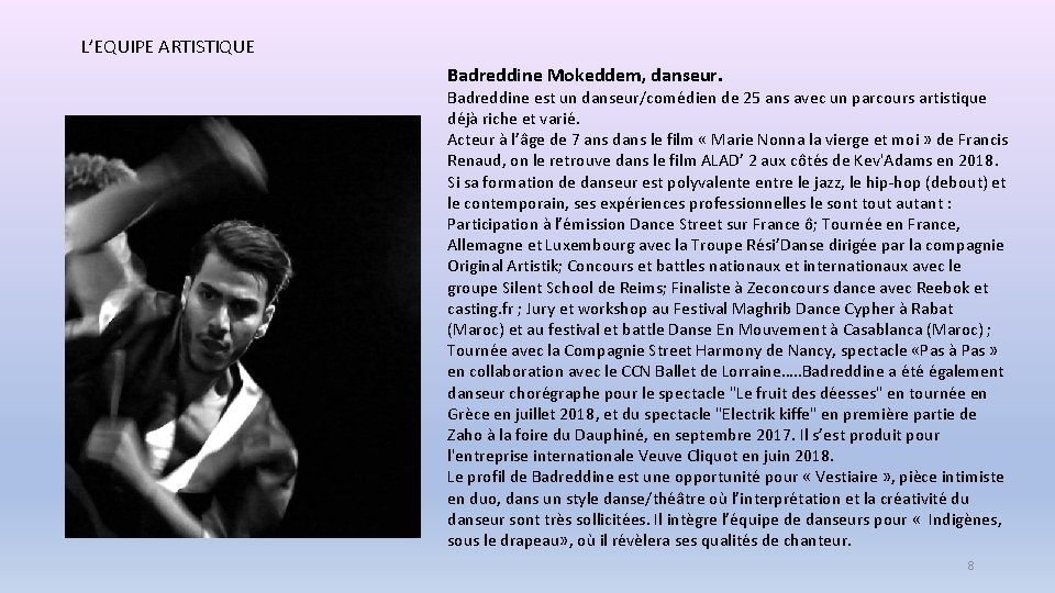 L’EQUIPE ARTISTIQUE Badreddine Mokeddem, danseur. Badreddine est un danseur/comédien de 25 ans avec un
