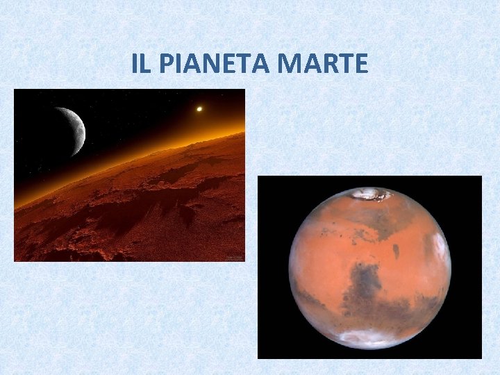 IL PIANETA MARTE IL PIANETA MARTE