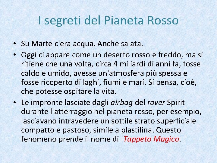 I segreti del Pianeta Rosso • Su Marte c'era acqua. Anche salata. • Oggi I segreti del Pianeta Rosso • Su Marte c'era acqua. Anche salata. • Oggi