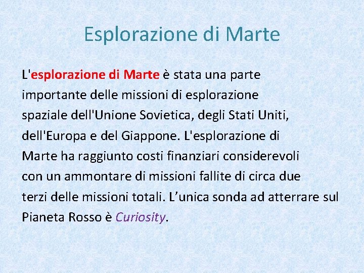 Esplorazione di Marte L'esplorazione di Marte è stata una parte importante delle missioni di Esplorazione di Marte L'esplorazione di Marte è stata una parte importante delle missioni di
