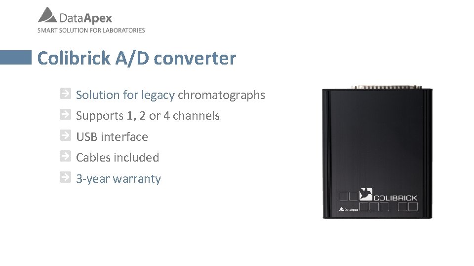 Colibrick A/D converter Solution for legacy chromatographs Supports 1, 2 or 4 channels USB