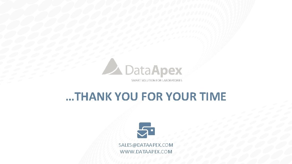…THANK YOU FOR YOUR TIME SALES@DATAAPEX. COM WWW. DATAAPEX. COM 