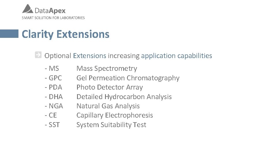 Clarity Extensions Optional Extensions increasing application capabilities - MS - GPC - PDA -